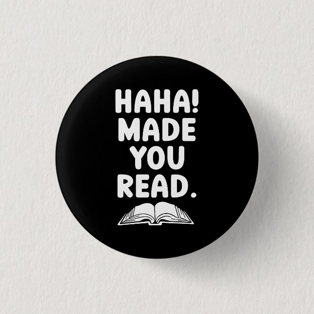 "Haha made you read!" Button (Front)