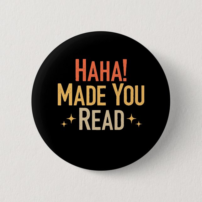 Haha Made You Read  Button (Front)