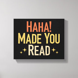 Haha Made You Read Canvas Print
