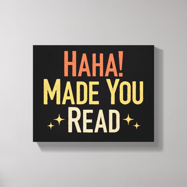 Haha Made You Read  Canvas Print (Front)