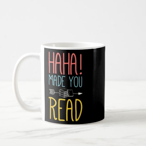 Haha Made You Read Cute School Teacher  Librarian Coffee Mug
