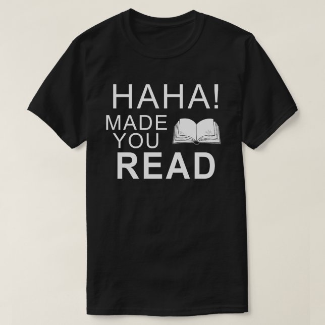 haha made you read teacher T-Shirt (Design Front)