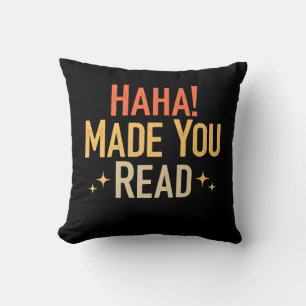 Haha Made You Read Throw Pillow