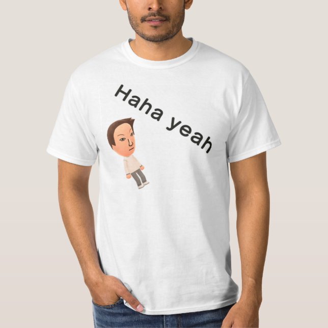 Haha Yeah T-Shirt (Front)