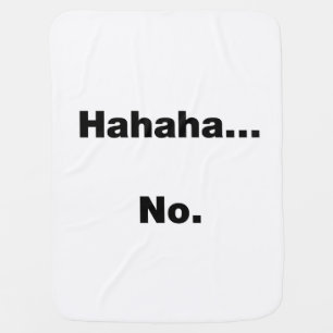 Hahaha...no Baby Blanket