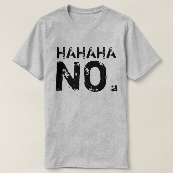 hahaha t shirt