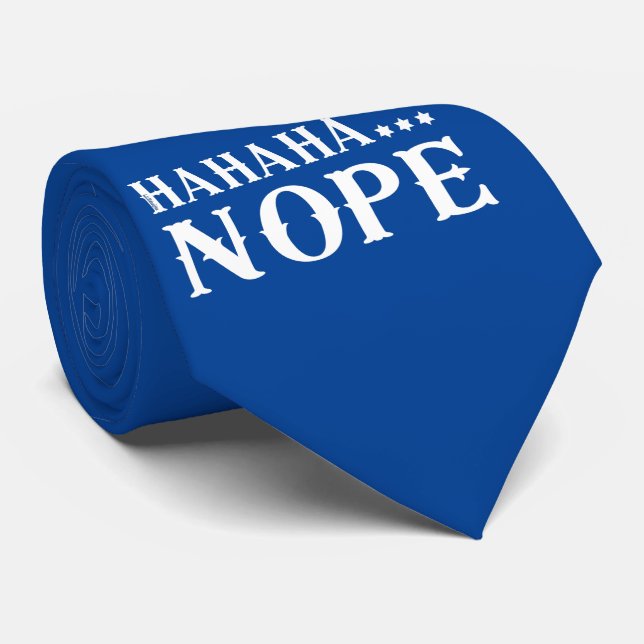 HAHAHA... NOPE funny quote                         Neck Tie (Rolled)
