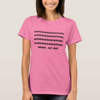 hahaha... T-Shirt
