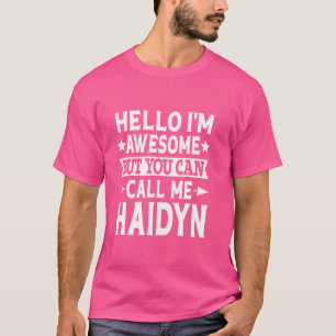 Haidyn Funny First Name Hello I'm Awesome Call Me T-Shirt