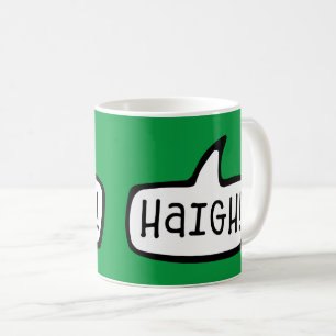 Haigh! Irish Gaelic Greeting, Hello, Hi, Ireland Coffee Mug