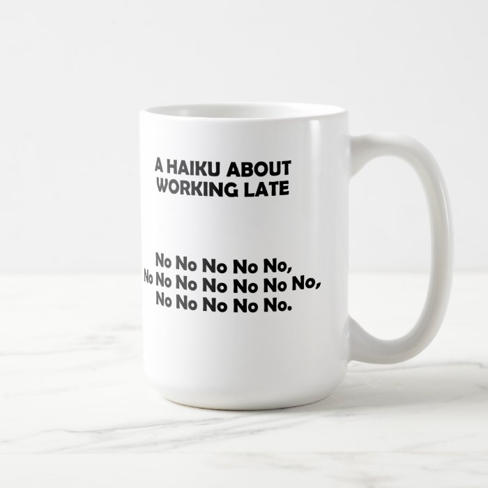 Haiku Working Late Funny Mug