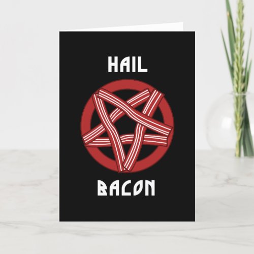 Hail Bacon Card