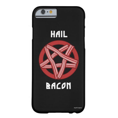 Hail Bacon Barely There iPhone 6 Case