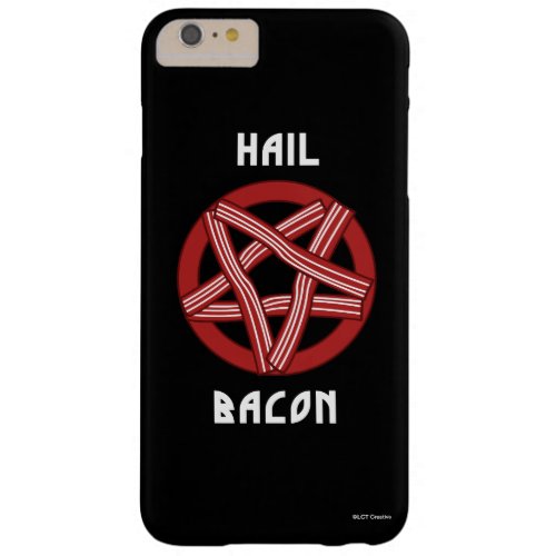 Hail Bacon Barely There iPhone 6 Plus Case