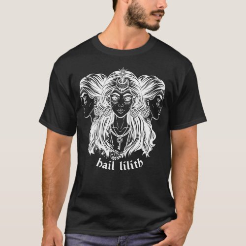 Hail Lilith Dark Demon Goddess Witch Pagan Satan T_Shirt