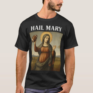 Hail Mary Funny Football Virgin Mary Parody T-Shirt