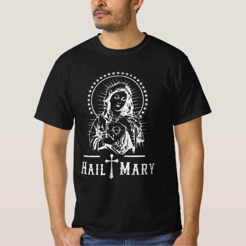 Hail Mary Prayer to Holy Mary Mother of God Cathol T_Shirt