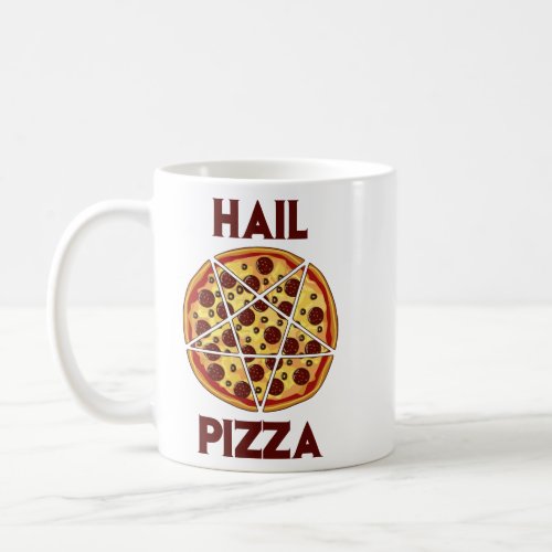 Hail Pizza  Coffee Mug