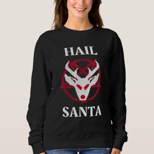 Hail Santa Christmas Humor Atheist Satanist Religi Sweatshirt
