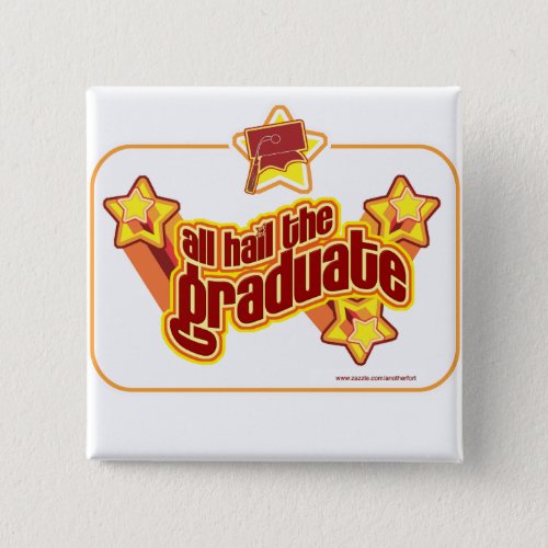 Hail the Graduate Pinback Button