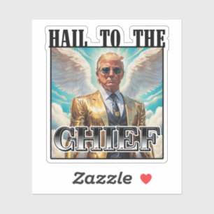 Hail to the chief - Trump 2024 Sticker