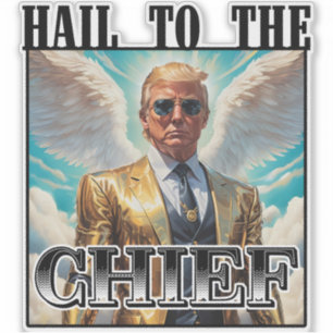 Hail to the chief - Trump 2024 Sticker