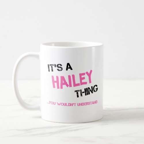 Hailey thing you wouldnt understand name coffee mug