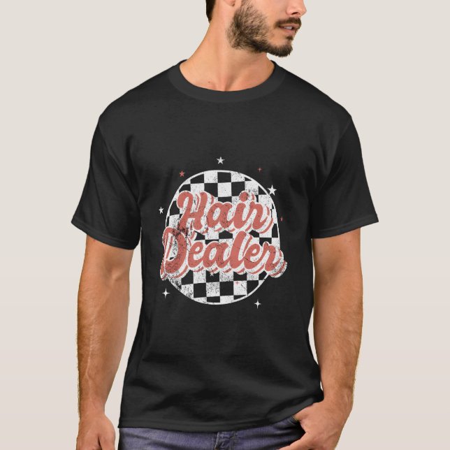 Hair Dealer Hair Hairdresser Hair Stylist T-Shirt (Front)