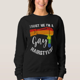 Hair Dresser Barber Shop Lgbt Trust Me Gay Hair St Sweatshirt