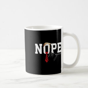 Hair Funny Trump Shirt Political Humor Nope Not Ag Coffee Mug