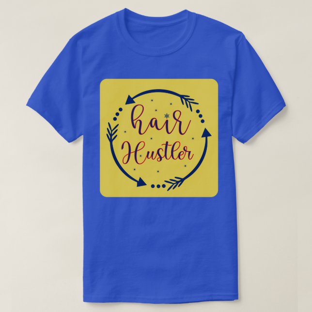 Hair Hustler 5 T-Shirt (Design Front)