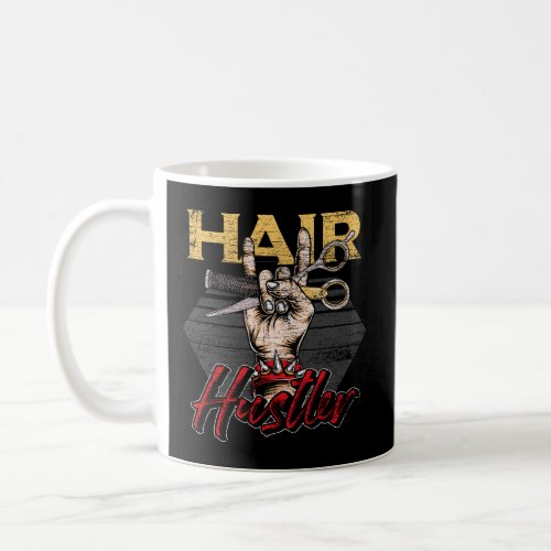 Hair Hustler Hair Salon Hairdresser Barber Gift Ha Coffee Mug