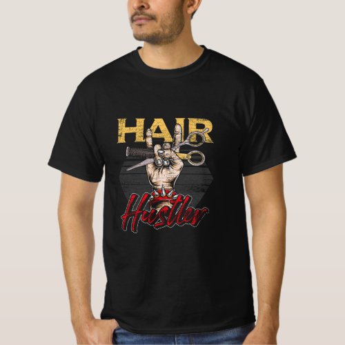 Hair Hustler Hair Salon Hairdresser Barber Gift Ha T_Shirt