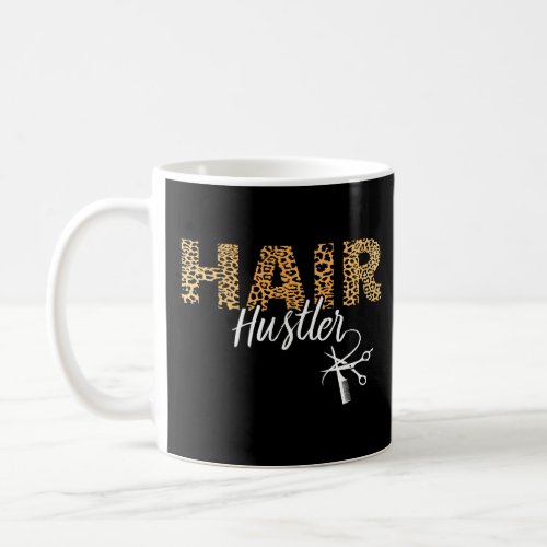Hair Hustler _ Hairstylist Gifts _ Hairdresser Gif Coffee Mug