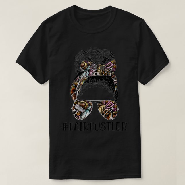 Hair Hustler Hairstylist Hair Salon Hairdresser Me T-Shirt (Design Front)