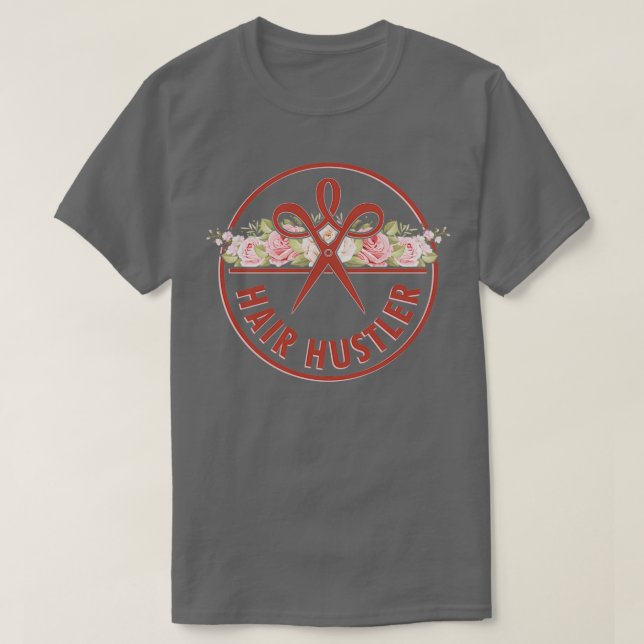 Hair Hustler Hairstylist Hairdresser Gift Idea pri T-Shirt (Design Front)