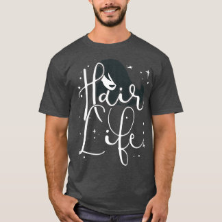 Hair Life Funny Hairdresser Quotes Fan Gift 1 T-Shirt