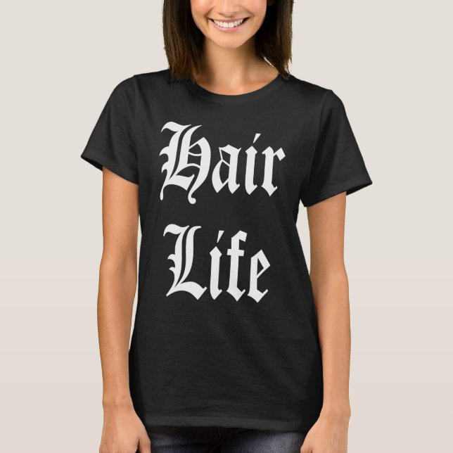Hair Life  Hairdresser T-Shirt (Front)