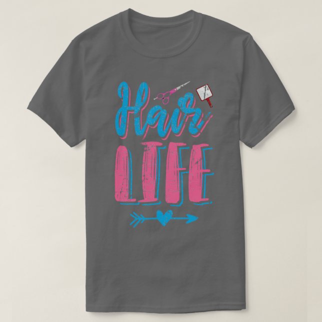 Hair Life Hairstylist Design T-Shirt (Design Front)