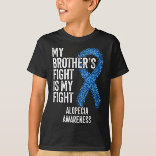 Hair Loss My Brother's Fight Is My Fight Alopecia T-Shirt