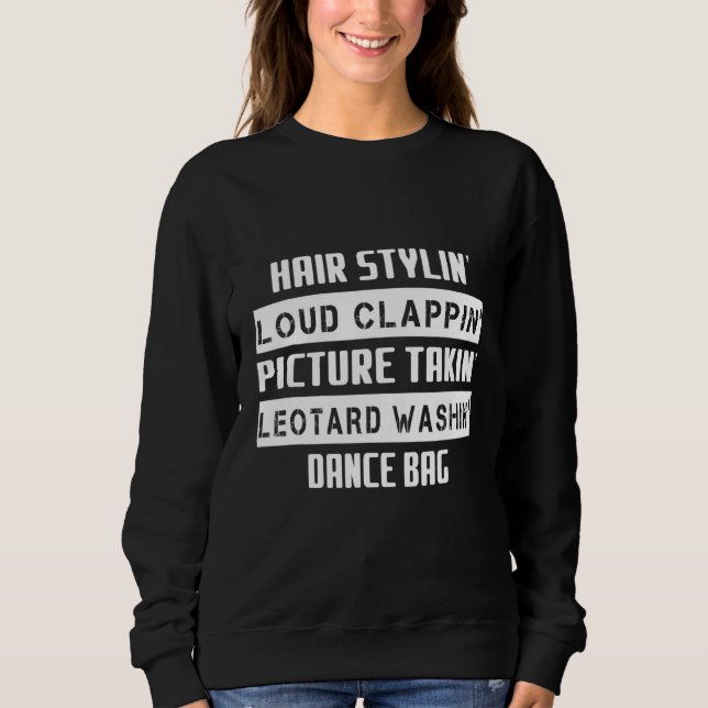 Hair Loud Picture Style Dance Mom  Sarcastic Sweatshirt (Front)
