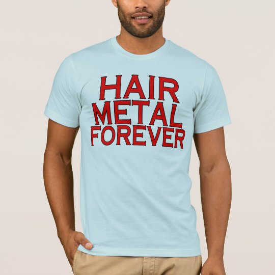 Hair Metal Forever T-Shirt