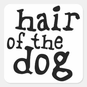 Hair of The Dog Square Sticker