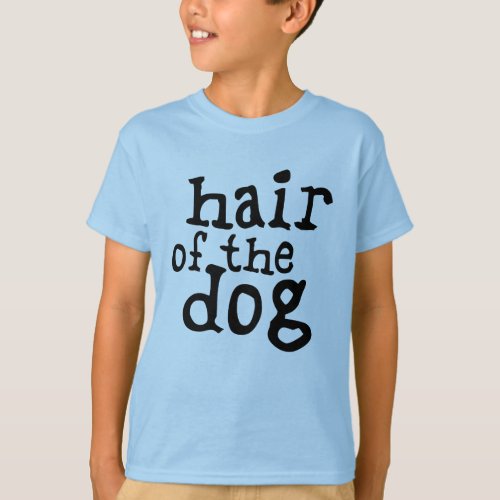 Hair of The Dog T_Shirt