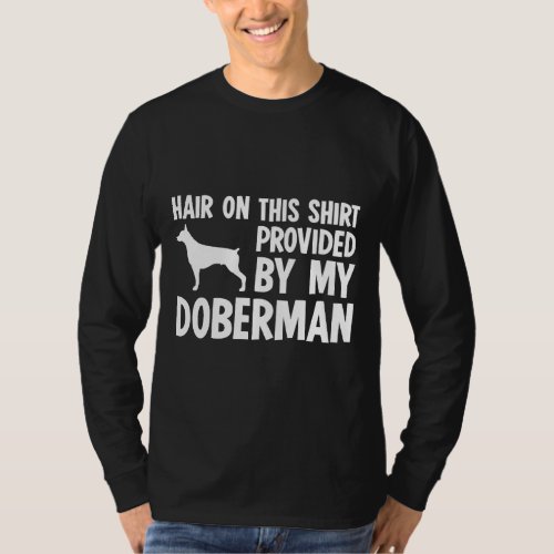 Hair On This Provided By My Doberman T_Shirt