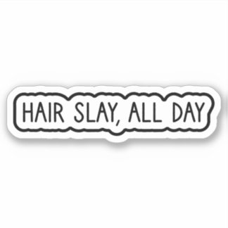 Hair Slay, All Day Sticker
