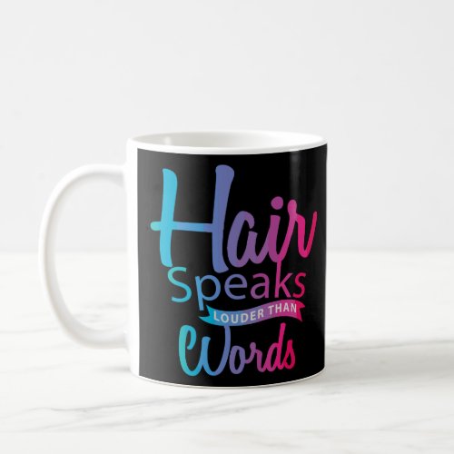 Hair Speaks Louder than Words Funny Hairdresser  Coffee Mug