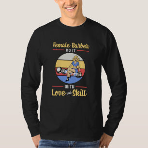 Hair Stylist Barber Hairdresser Female Love Gift T-Shirt