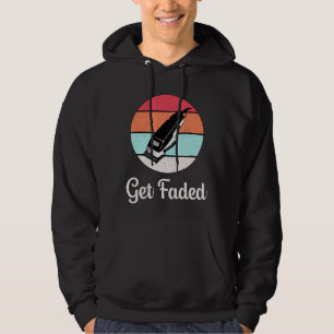 Hair Stylist Barber Hairdresser Get Faded Gift Hoodie