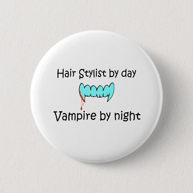 Hair Stylist By Day Vampire By Night Button (Front)